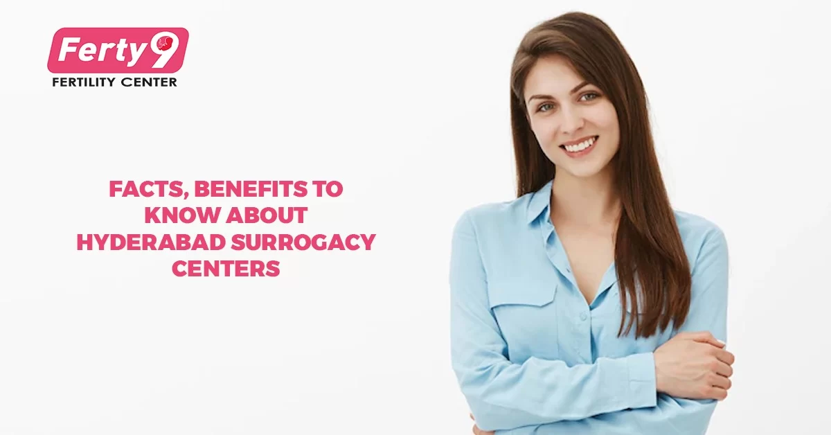 Facts, Benefits to Know about Hyderabad Surrogacy Centers
