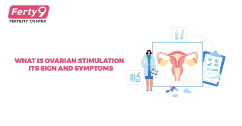 What is ovarian stimulation? Its sign and symptoms