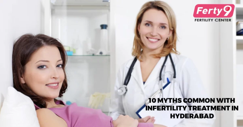 10 Myths Common with Infertility Treatment in Hyderabad