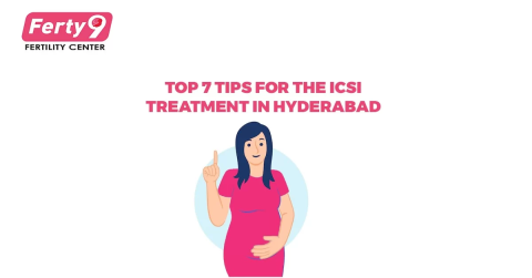 Top 7 Tips for the ICSI Treatment in Hyderabad