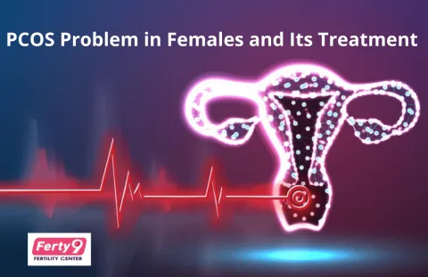 PCOS Problem in Females and Its Treatment