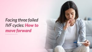 Facing Three Failed IVF Cycles