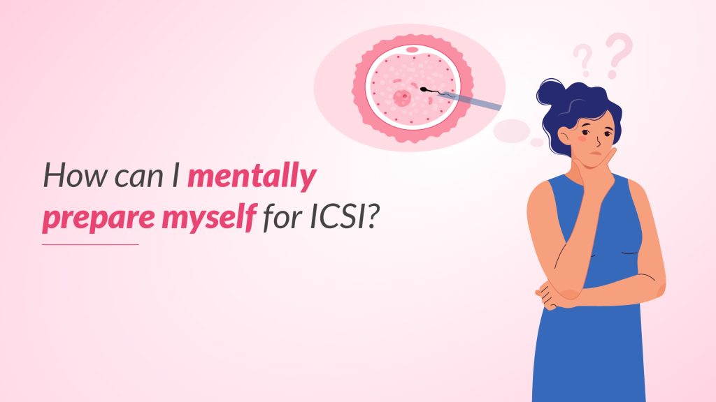 How can I mentally prepare myself for ICSI?