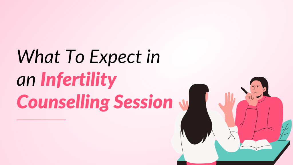 What to Expect in an Infertility Counselling Session?