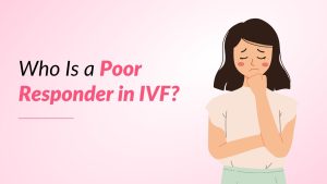 Who Is a Poor Responder in IVF